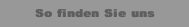 So finden Sie uns