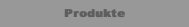 Produkte